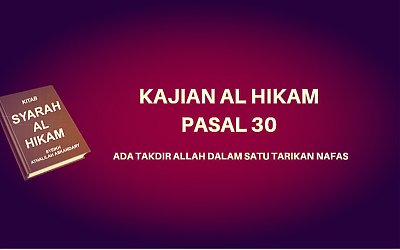 Kajian Kitab Hikam Pasal 30, 'Ada Takdir Allah dalam Satu Tarikan Nafas'