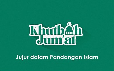 Khutbah Jumat: Jujur dalam Pandangan Islam