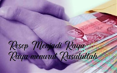Resep Mudah Menjadi Kaya Menurut Rasulullah