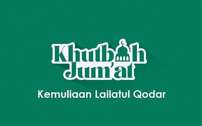 Khubah Jumat: Kemuliaan Malam Lailatul Qodar