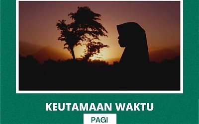 Keutamaan Waktu Pagi