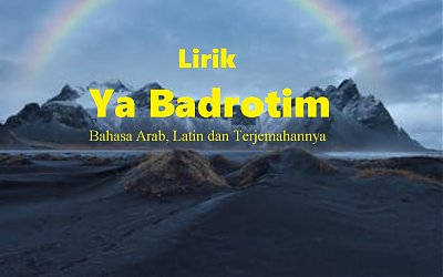 Lirik Shalawat Ya Badratim Lengkap Bahasa Arab, Latin dan Terjemahannya