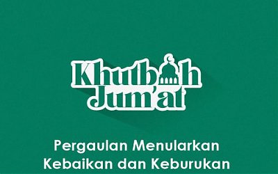 Khutbah Jumat: Pergaulan Menularkan Kebaikan dan Keburukan