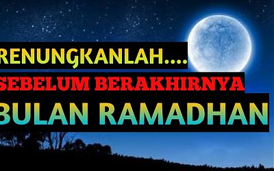 Renungan Perpisahan Bulan Ramadhan