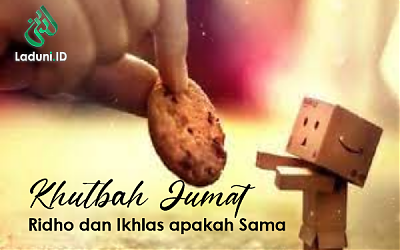 Khutbah Jumat: Ridho dan Ikhlas apakah Sama?