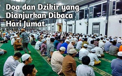 Doa dan Dzikir yang Dianjurkan Dibaca Hari Jumat