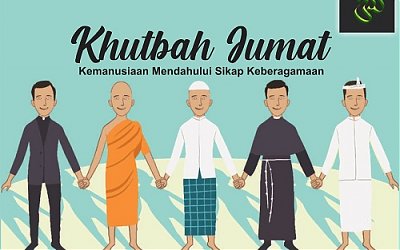Khutbah Jum’at: Kemanusiaan Mendahului Sikap Keberagamaan