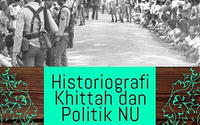 Buku Historiografi Khittah dan Politik NU Akan Terbit Februari, Ini Daftar Isinya