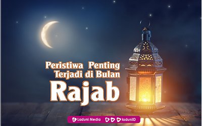 Peristiwa Penting Terjadi di Bulan Rajab