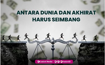 Antara Dunia dan Akhirat Harus Seimbang