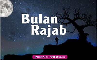 Bulan Rajab Dianjurkan Memperbanyak Memuji Allah SWT dan Doa, Ini Penjelasannya