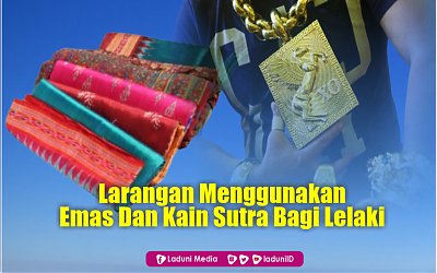 Larangan Menggunakan Kain Sutra dan Emas Bagi Lelaki