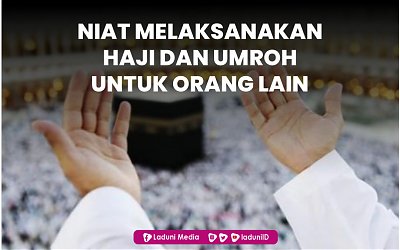Niat Melaksanakan Haji dan Umroh untuk Orang Lain