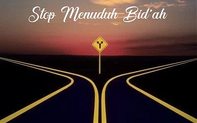 Bid'ah pada Masa Rasulullah dan Sahabat