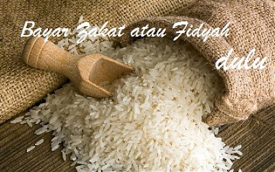 Bayar Zakat Dulu atau Bayar Fidyah?