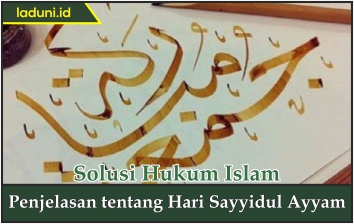 Penjelasan tentang Hari Sayyidul Ayyam