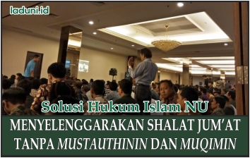Menyelenggarakan Shalat Jum’at Tanpa Mustauthinin dan Muqimin