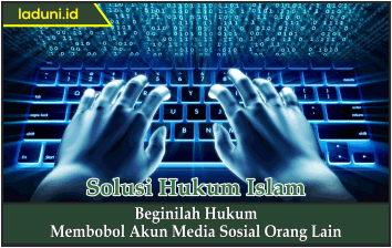 Beginilah Hukum Membobol Akun Media Sosial Orang Lain