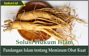 Pandangan Islam tentang Meminum Obat Kuat