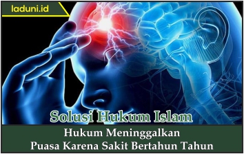 Hukum Meninggalkan Puasa karena Sakit Bertahun Tahun