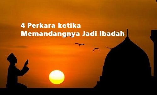 4 Perkara ketika Memandangnya Jadi Ibadah