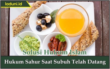 Hukum Sahur Saat Subuh Telah Datang