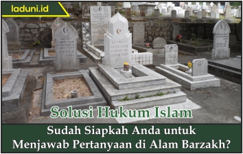 Sudah Siapkah Anda untuk Menjawab Pertanyaan di Alam Barzakh?