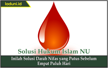 Inilah Solusi Darah Nifas Yang Putus Sebelum Empat Puluh Hari