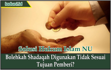 Bolehkah Shadaqah Digunakan Tidak Sesuai Tujuan Pemberi?