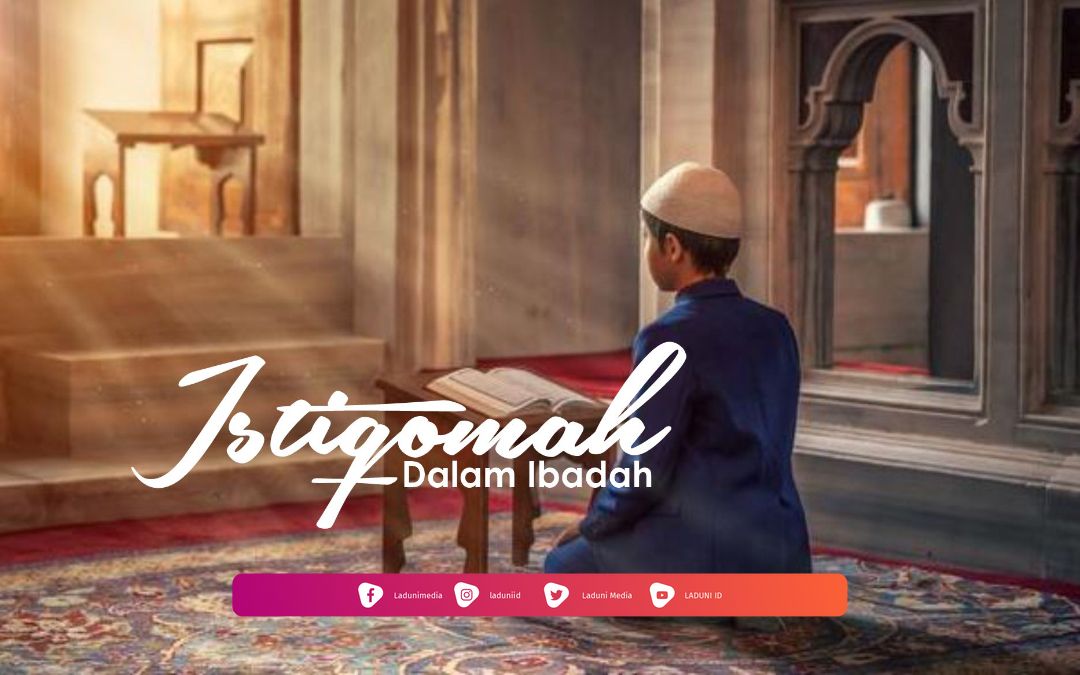 Khutbah Jumat: Menjaga Keistiqomahan dalam Beribadah