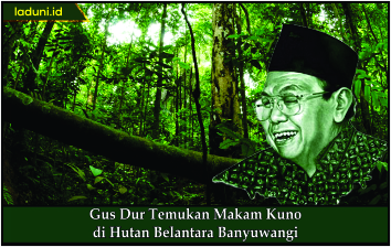 Gus Dur Temukan Makam Kuno  di Hutan Belantara Banyuwangi