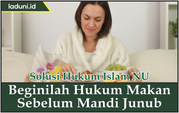 Beginilah Hukum Makan Sebelum Mandi Junub