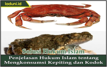 Penjelasan Hukum Islam tentang Mengkonsumsi Kepiting dan Kodok