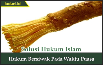 Hukum Bersiwak pada Waktu Puasa