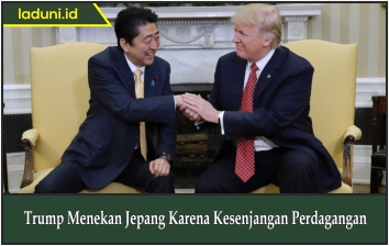 Trump Menekan Jepang Karena Kesenjangan Perdagangan