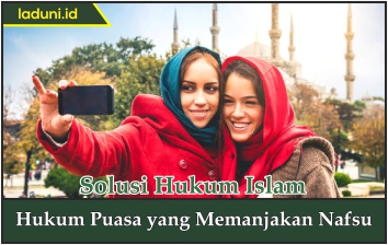 Hukum Puasa yang Memanjakan Nafsu