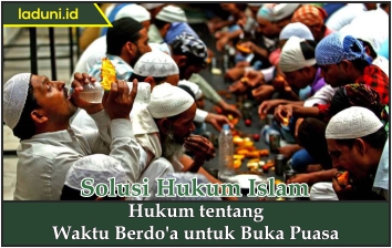 Hukum tentang Waktu Berdo'a untuk Buka Puasa