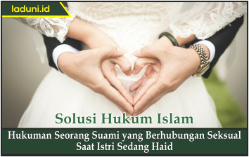 Hukuman Seorang Suami yang Berhubungan Seksual  Saat Istri Sedang Haid