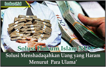 Solusi Menshadaqahkan Uang yang Haram Menurut  Para Ulama'