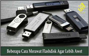 Beberapa Cara Merawat Flashdisk Agar Lebih Awet