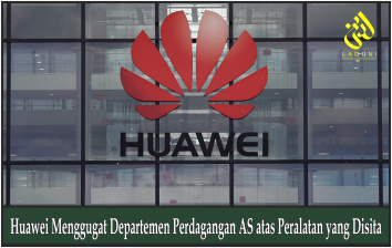 Huawei Menggugat Departemen Perdagangan AS atas Peralatan yang Disita