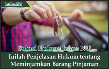 Inilah Penjelasan Hukum tentang Meminjamkan Barang Pinjaman