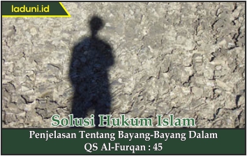 Penjelasan Tentang Bayang-Bayang dalam QS Al Furqan ayat 45