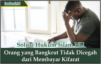 Orang yang Bangkrut Tidak Dicegah dari Membayar Kifarat