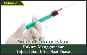 Hukum Menggunakan Injeksi atau Infus Saat Puasa