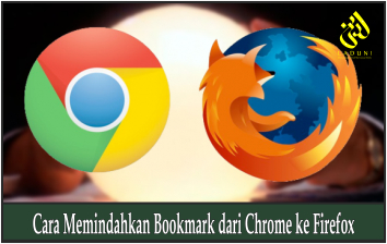 Cara Memindahkan Bookmark dari Chrome ke Firefox