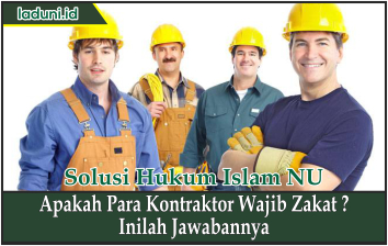 Apakah Para Kontraktor Wajib Zakat?