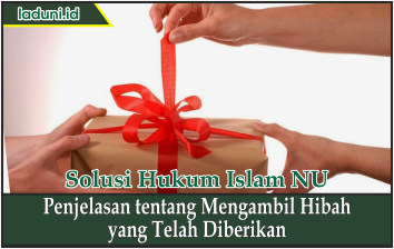 Penjelasan tentang Mengambil Hibah yang Telah Diberikan