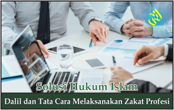 Dalil dan Tata Cara Melaksanakan Zakat Profesi