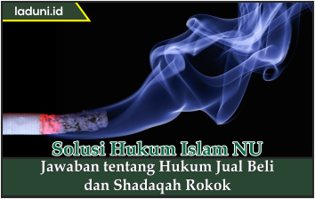 Jawaban tentang Hukum Jual Beli dan Shadaqah Rokok